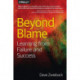 Beyond Blame: The Best Way to Learn from Failure (and Success)