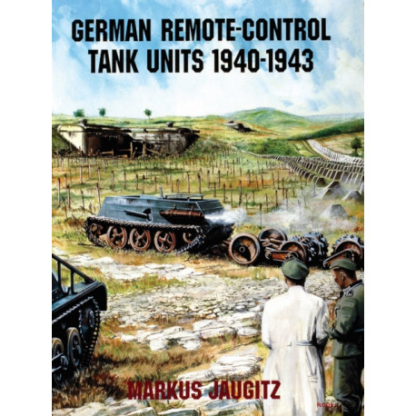 German Remote-Control Tank Units 1940-1943
