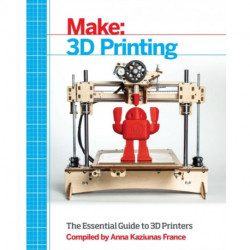 Make 3D Printing: The Essential Guide to 3D Printers