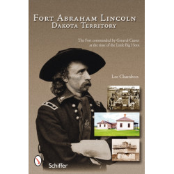 Fort Abraham Lincoln: Dakota Territory