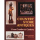 Country Store Antiques: From Cradles to Caskets