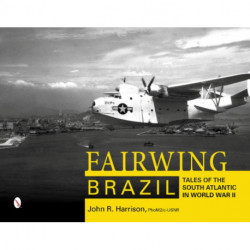 Fairwing--Brazil: Tales of the South Atlantic in World War II