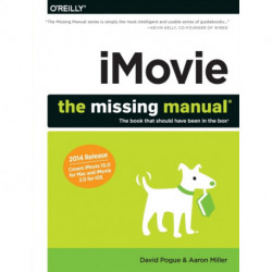 iMovie – The Missing Manual: 2014 Release, Covers iMovie 10.0 for Mac and 2.0 for iOS