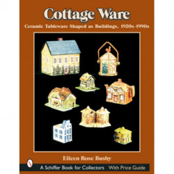 Cottage Ware: Ceramic Tableware Shaped As Buildings, 1920s-1990s