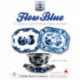 Flow Blue: A Collector's Guide to Patterns, History, and Values
