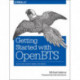 Getting Started with OpenBTS: Create Open Source Mobile Networks