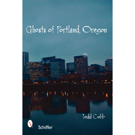 Ghosts of Portland, Oregon