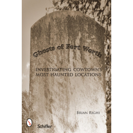 Ghosts of Fort Worth: Investigating Cowtown’s Most Haunted Locations