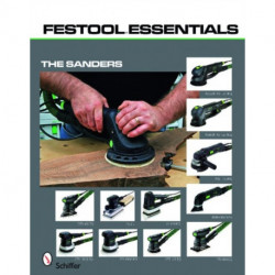 Festool®Essentials: The Sanders: Rotex® RO 150 FEQ & Rotex® RO 125 FEQ , RAS 115.04 E, Deltex DX 93 E, DTS 400 EQ & RS 2 E, RTS 400 EQ, LS 130 EQ, ETS 150/3 EQ, ETS 150/5 EQ, & ETS 125 EQ