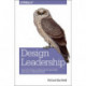 Design Leadership: How Top Design Leaders Build and Grow Successful Organizations