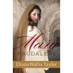 Mary Magdalene – A Novel: A Novel
