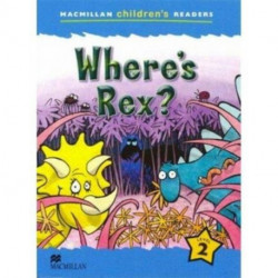 Macmillan Children's Reader Where's Rex? International Level 2