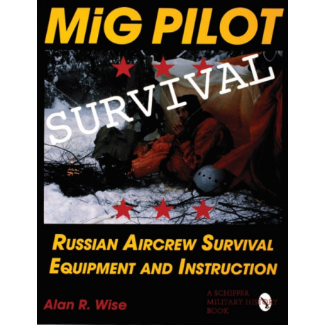 MiG Pilot Survival: Russian Aircrew Survival Equipment and Instruction