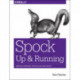 Spock – Up and Running: Writing Expressive Tests in Java and Groovy