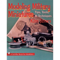 Modeling Military Miniatures: Tips, Tools, & Techniques