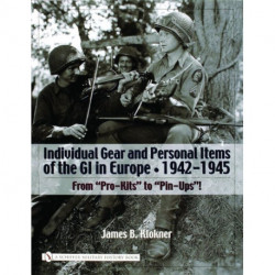 Individual Gear and Personal Items of the GI in Europe: 1942-1945