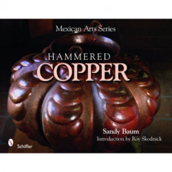 Mexican Arts Series: Hammered Copper: Hammered Copper