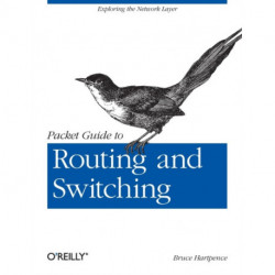 Packet Guide to Routing and Switching: Exploring the Network Layer