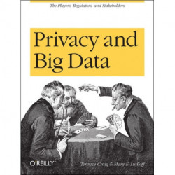 Privacy and Big Data: The Players, Regulators, and Stakeholders