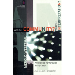 Whose Community? Which Interpretation? – Philosophical Hermeneutics for the Church: Philosophical Hermeneutics for the Church