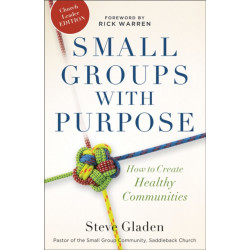 Small Groups with Purpose – How to Create Healthy Communities: How to Create Healthy Communities
