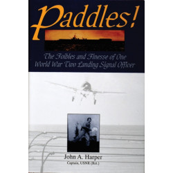 Paddles!: The Foibles and Finesse of One World War II Landing Signal Officer