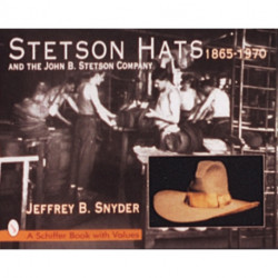 Stetson Hats & the John B. Stetson Company: 1865-1970