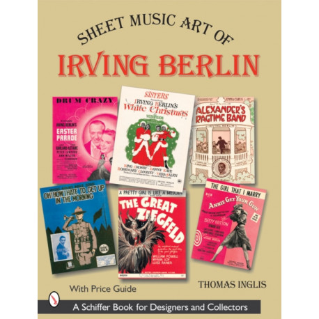Sheet Music Art of Irving Berlin: 1907-1971