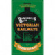 Dangerous Days on the Victorian Railways: Feuds, Frauds, Robberies and Riots