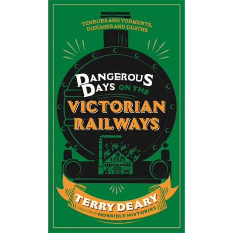 Dangerous Days on the Victorian Railways: Feuds, Frauds, Robberies and Riots