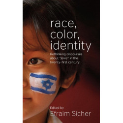 Race, Color, Identity: Rethinking Discourses about 'Jews' in the Twenty-First Century