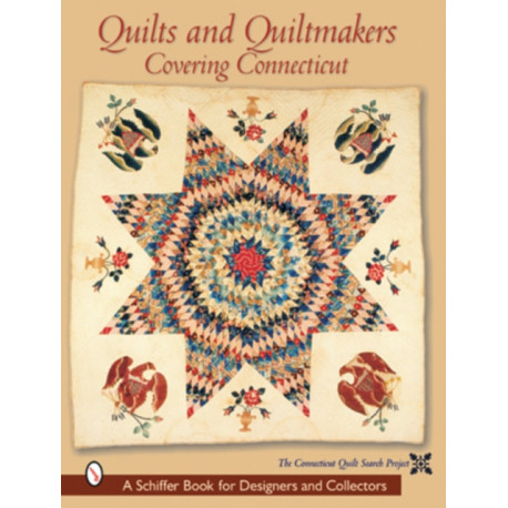 Quilts and Quiltmakers Covering Connecticut