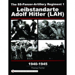 The SS-Panzer-Artillery Regiment 1 Leibstandarte Adolf Hitler (LAH) in World War II