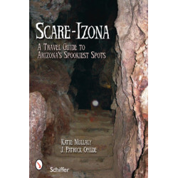 Scare-izona: A Guide to Arizona's Legendary Haunts