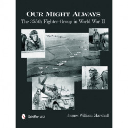 Our Might Always: The 355th Fighter Group in World War II