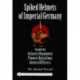 Spiked Helmets of Imperial Germany: Volume One - Infantry Regiments • Pioneer Battalions • General Officers
