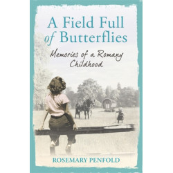 A Field Full of Butterflies: Memories of a Romany Childhood