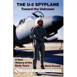 The U-2 Spyplane: Toward the Unknown: A New History of the Early Years
