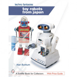 Toy Robots from Japan: Techno Fantasies: Techno Fantasies