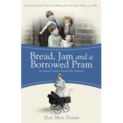 Bread, Jam and a Borrowed Pram: A Nurse's Story From the Streets