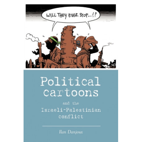 Political Cartoons and the Israeli-Palestinian Conflict