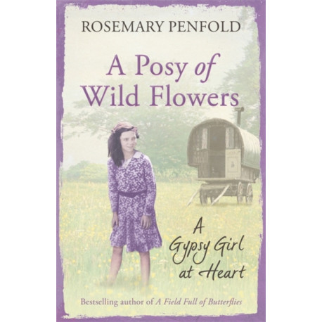 A Posy of Wild Flowers: A Gypsy Girl at Heart