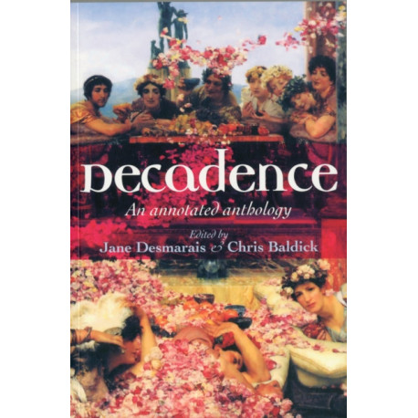 Decadence: An Annotated Anthology