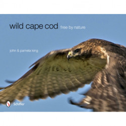 Wild Cape Cod: Free by Nature