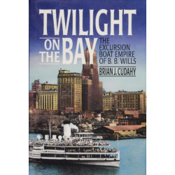 Twilight on the Bay: The Excursion Boat Empire of B.B. Wills