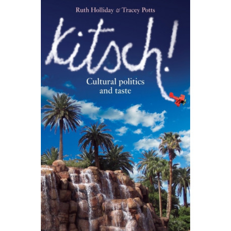 Kitsch!: Cultural Politics and Taste