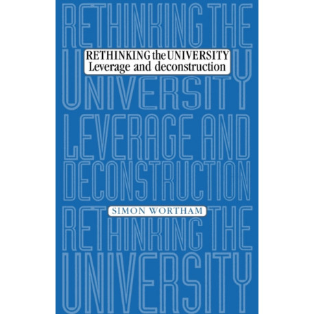Rethinking the university: Leverage and deconstruction