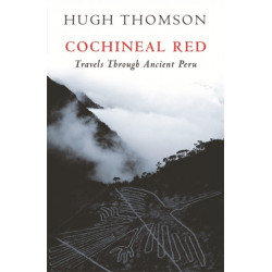 Cochineal Red: Travels Through Ancient Peru