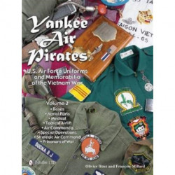 Yankee Air Pirates: U.S. Air Force Uniforms and Memorabilia of the Vietnam War—Volume 2