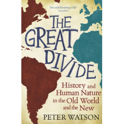 The Great Divide: History and Human Nature in the Old World and the New